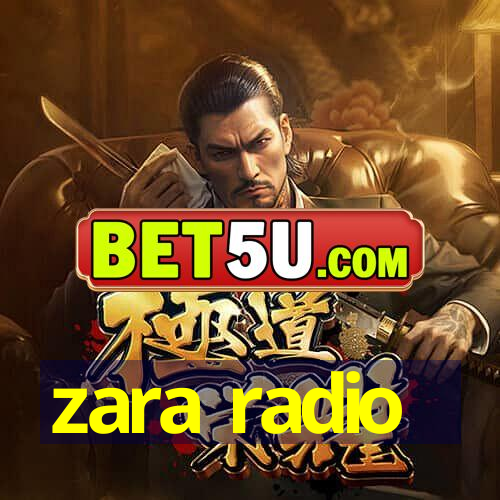 zara radio